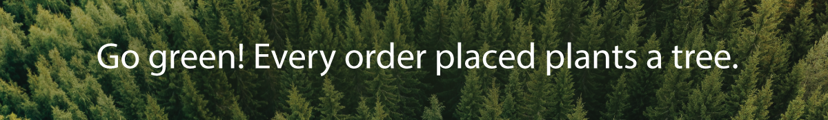 Aerial photo of evergreen forest with the words Go green! Every orders plants a tree. super-imposed on top of them in white.